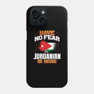 Jordanian Flag  Have No Fear The Jordanian Is Here - Gift for Jordanian From Jordan Phone Case