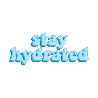 stay hydrated T-Shirt