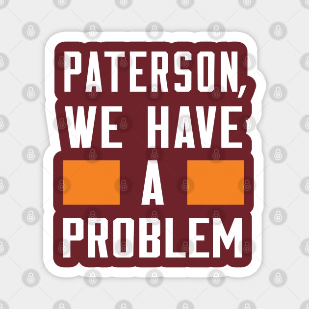 Paterson - We Have A Problem Magnet by Greater Maddocks Studio