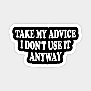 take my advice i don't use it anyway Magnet