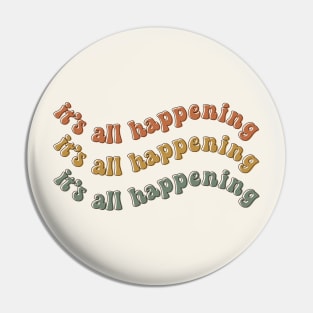It's All Happening Pin