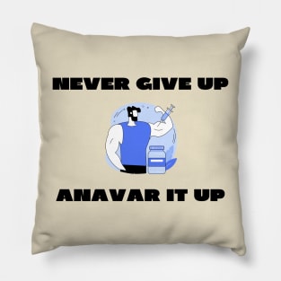 Never give up anavar it up Pillow