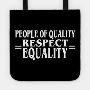 People of Quality Respect Equality Tote