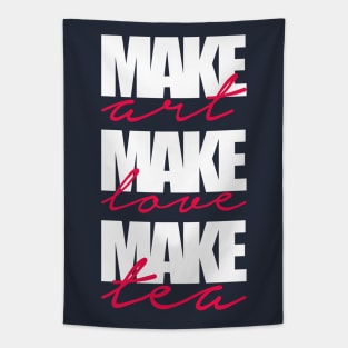 make art-make love-make tea Tapestry