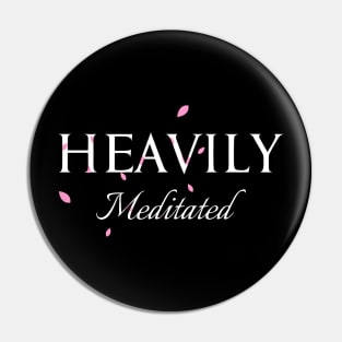 Heavily Meditated yoga design Pin