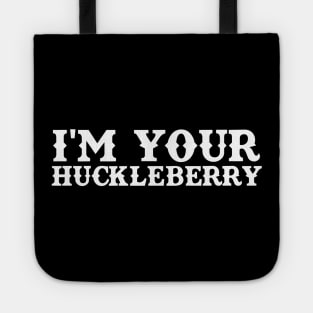 I'm Your Huckleberry Tote