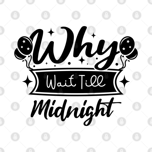 why wait till midnight by MZeeDesigns