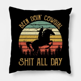 Been Doin' Cowgirl Shit All Day Pillow