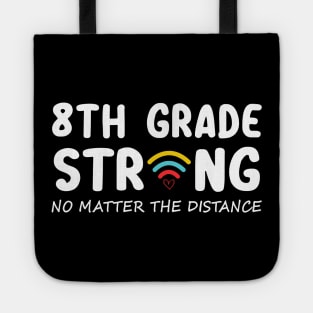 8th Grade Strong No Matter Wifi The Distance Shirt Funny Back To School Gift Tote