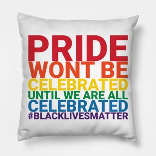 Pride Wont Be Celebrated Black Lives Matter Pillow