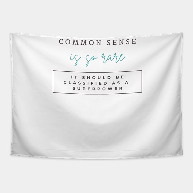 Common sense is so rare, It should be classified as a superpower Tapestry by ArchiesFunShop