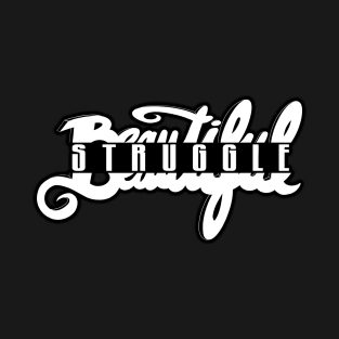 Beautiful Struggle T-Shirt