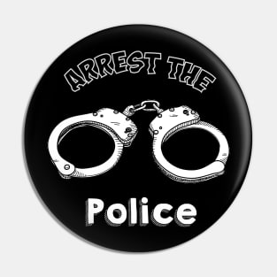 Arrest the Police :) :) Pin