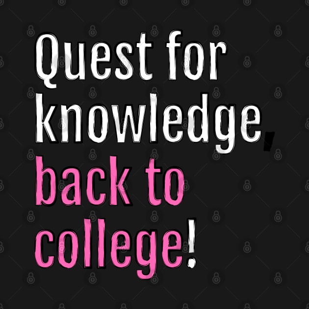 Quest for knowledge, back to college! (Black Edition) by QuotopiaThreads