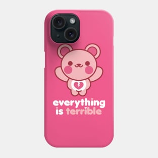 Everything is Terrible Bear Phone Case