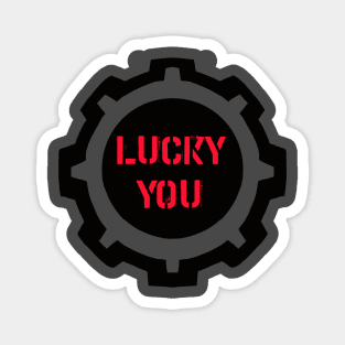 Red Lucky You Phrase in a Black Industrial Cog Magnet