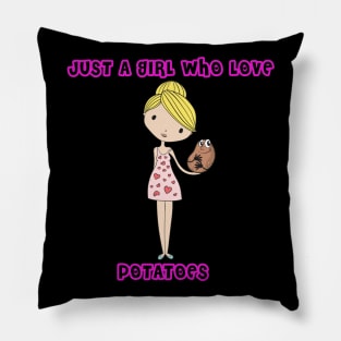 Just a girl who love potatoes Pillow