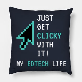 Just Get Clicky With It Pillow