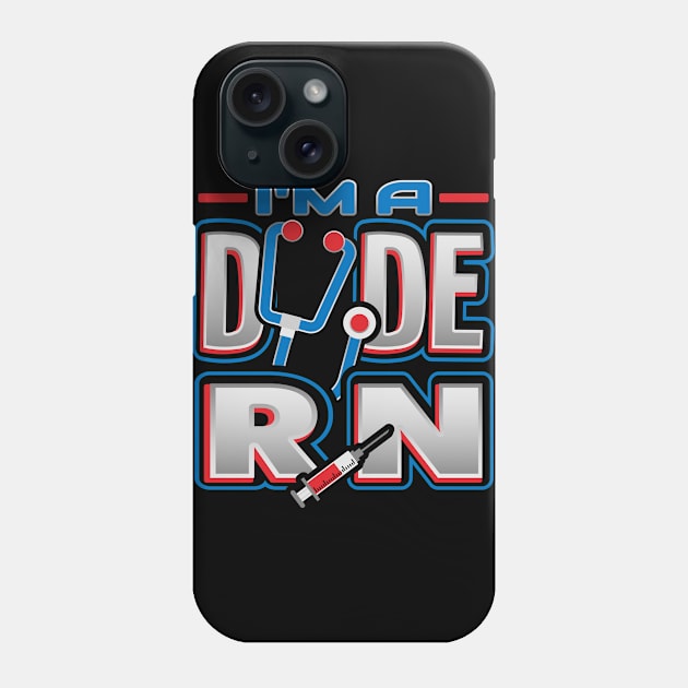 RN Dude Funny Humor Nurse T-Shirt Phone Case by creative