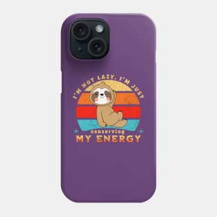 I'm not lazy, I'm just conserving my energy Funny Cute Sloth Phone Case