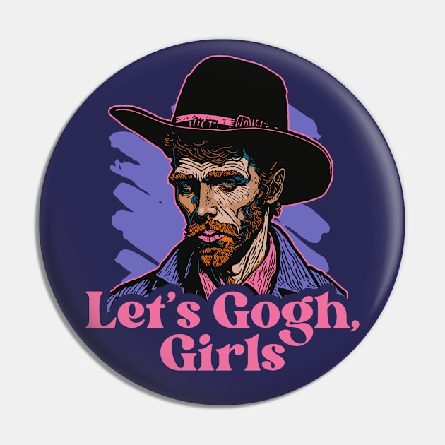 Let's Gogh, Girls // Funny Parody Art Pin by SLAG_Creative