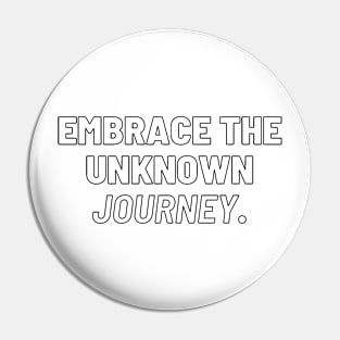 "Embrace the unknown journey." Text Pin