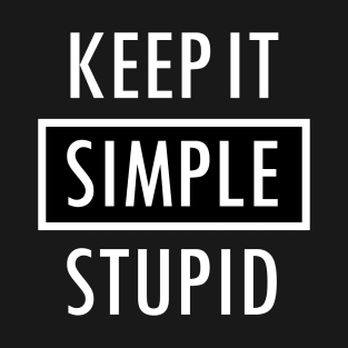 Keep It Simple Stupid White T-Shirt