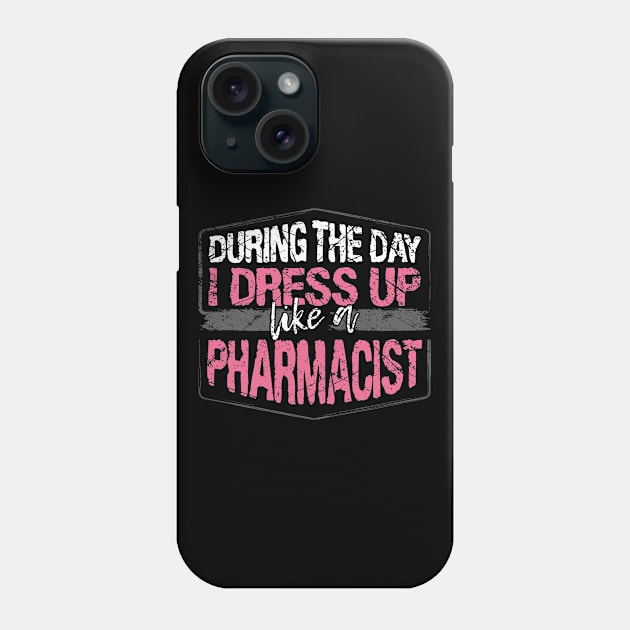 During The Day I Dress Up Like A Pharmacist design Phone Case by KnMproducts