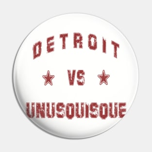 Detroit vs Unusquisque Pin