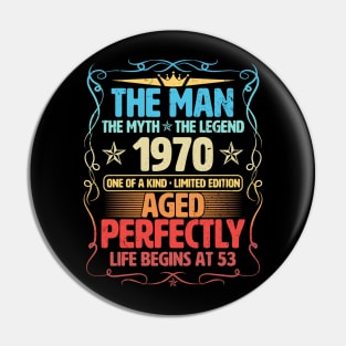 The Man 1970 Aged Perfectly Life Begins At 53rd Birthday Pin