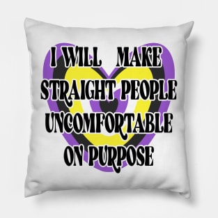 I will make straight people uncomfortable on purpose Pillow