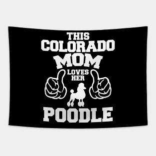 This Colorado Mom Love Her Poodle Tapestry