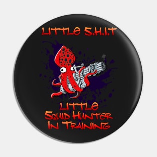 Little S.H.I.T Squid Hunter in Training Pin