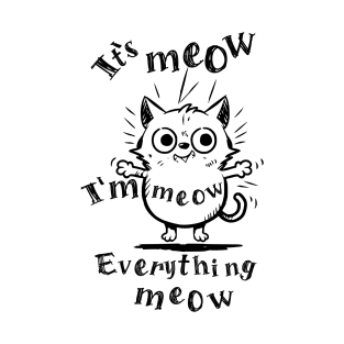 Funy cat its meow T-Shirt