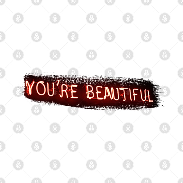 You're beautiful Neon Sign Design by PGP