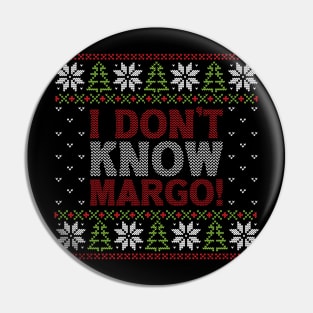 I Don't Know Margo! Pin