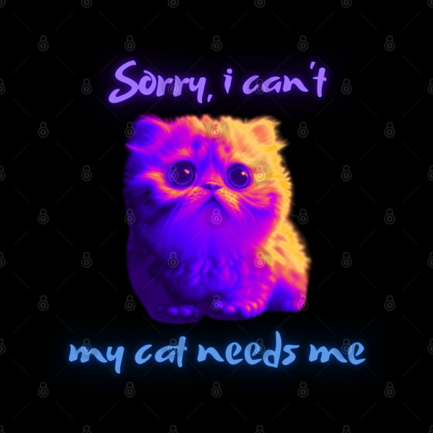 Sorry, i can't...my cat needs me! neon by Pattyld