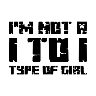 I'm not a 1 to 1 type of girl. T-Shirt