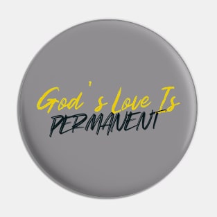 God's Love Is Permanent Pin