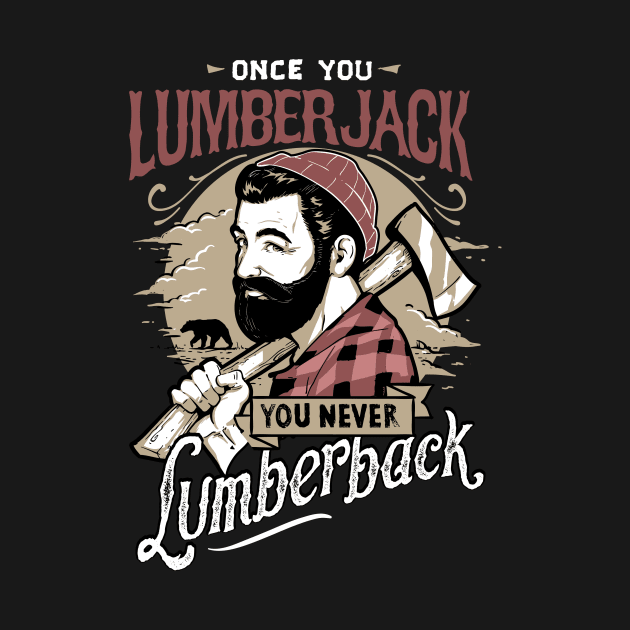 Once You LumberJack, You Never Lumberback by ShopCulture