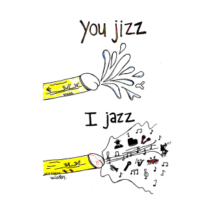 Jizz Jazz T-Shirt