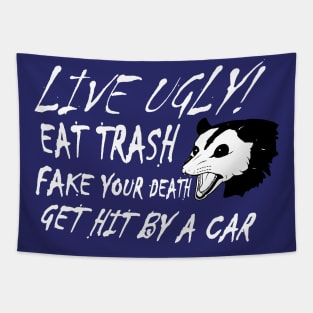 LIVE UGLY! EAT TRASH, FAKE YOUR DEATH, GET HIT BY A CAR. Tapestry