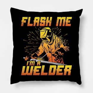 Welding Funny Quotes Flash Me Im A Welder Pillow