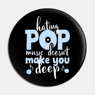 Hating Pop Music Doesn't Make You Deep, funny vintage pop quote for pop lovers Pin