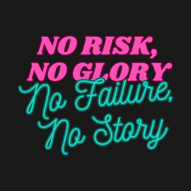 No Risk No Glory No Failure No Story by occulTS