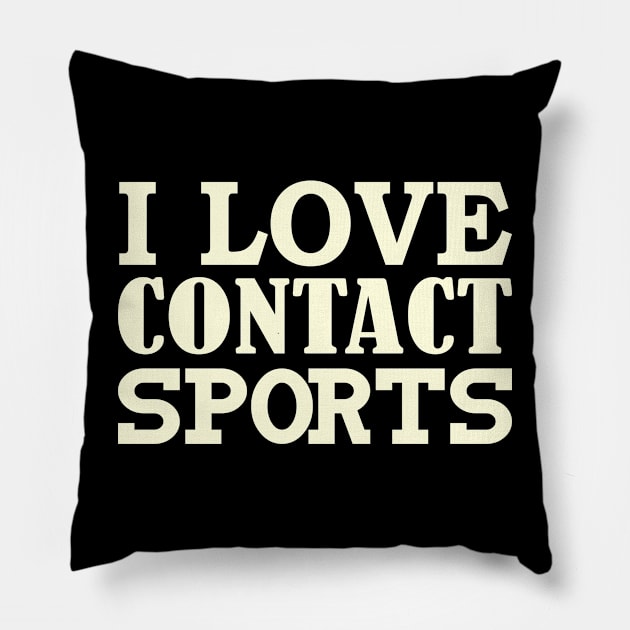 I love contact sports Pillow by FromBerlinGift