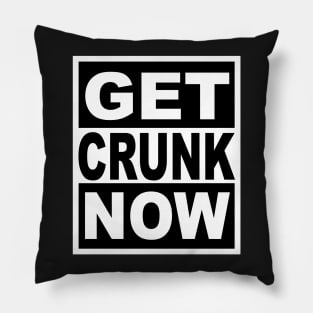 Get Crunk Now Pillow