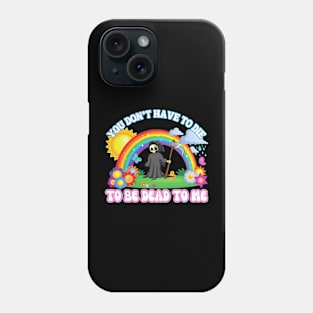 You Don't Have to Die To Be Dead To Me Kawaii Pastel Goth Phone Case