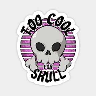 Too cool for skull (pink) Magnet
