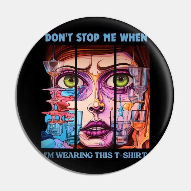 DON'T STOP ME WHEN I'M WEARING THIS Pin by FrogandFog